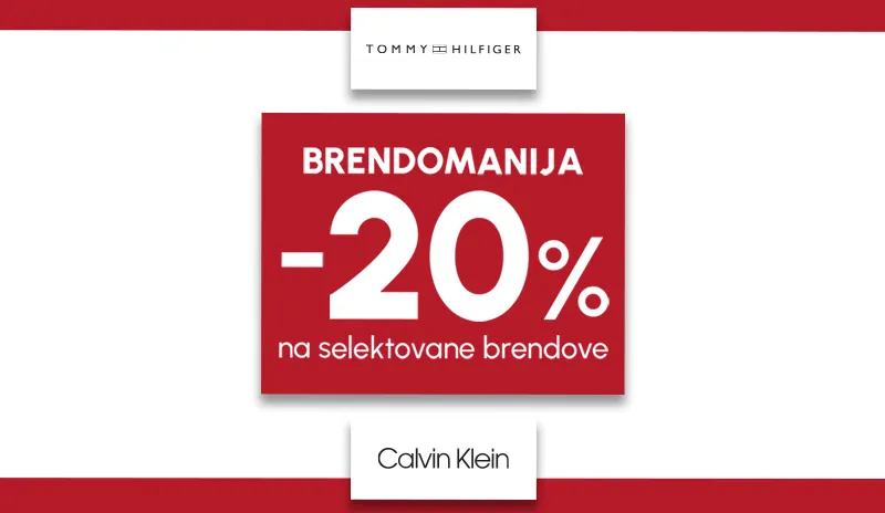 BRENDOMANIJA -20% NA SELEKTOVANE BRENDOVE