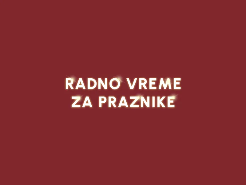 RADNO VREME ZA PRAZNIKE