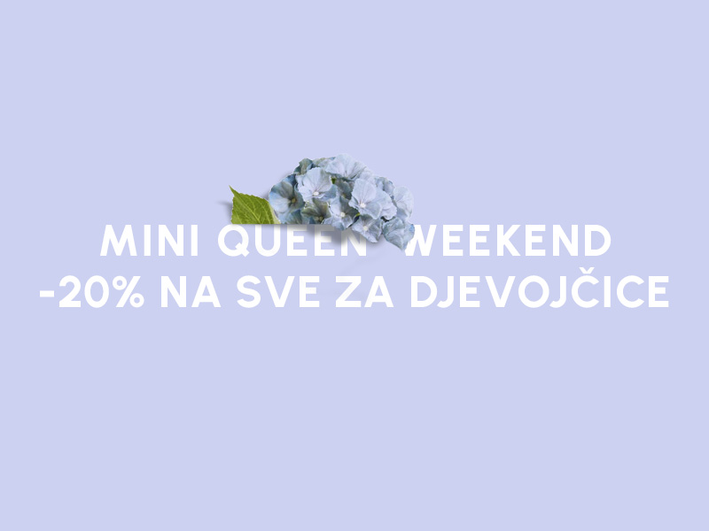 MINI QUEEN WEEKEND