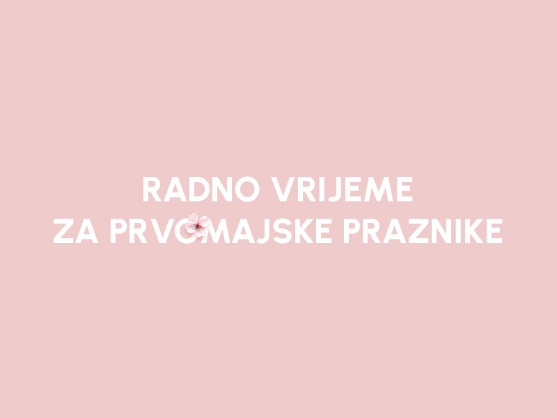 RADNO VRIJEME ZA 1. MAJ